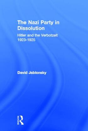 Jablonsky |  The Nazi Party in Dissolution | Buch |  Sack Fachmedien