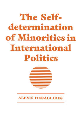 Heraclides |  The Self-Determination of Minorities in International Politics | Buch |  Sack Fachmedien