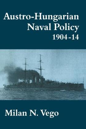 Vego |  Austro-Hungarian Naval Policy, 1904-1914 | Buch |  Sack Fachmedien