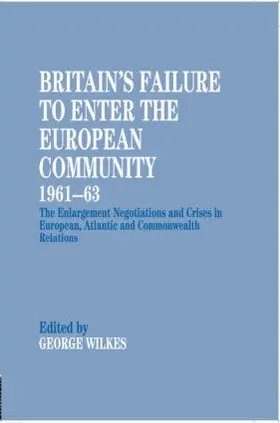 Wilkes |  Britain's Failure to Enter the European Community, 1961-63 | Buch |  Sack Fachmedien