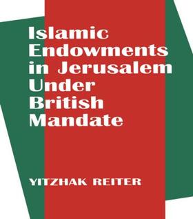 Reiter |  Islamic Endowments in Jerusalem Under British Mandate | Buch |  Sack Fachmedien