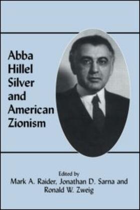 Raider / Sarna / Zweig |  Abba Hillel Silver and American Zionism | Buch |  Sack Fachmedien