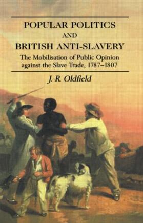 Oldfield |  Popular Politics and British Anti-Slavery | Buch |  Sack Fachmedien