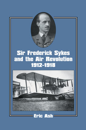 Ash |  Sir Frederick Sykes and the Air Revolution 1912-1918 | Buch |  Sack Fachmedien