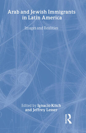 Klich / Lesser |  Arab and Jewish Immigrants in Latin America | Buch |  Sack Fachmedien