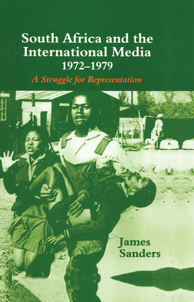 Sanders |  South Africa and the International Media, 1972-1979 | Buch |  Sack Fachmedien