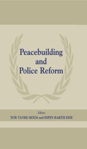 Eide / Holm |  Peacebuilding and Police Reform | Buch |  Sack Fachmedien