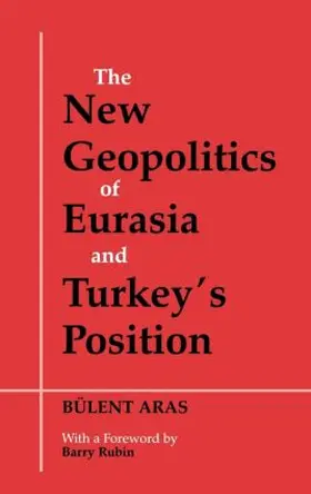 Aras |  The New Geopolitics of Eurasia and Turkey's Position | Buch |  Sack Fachmedien