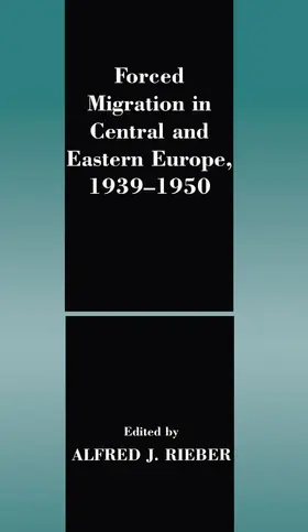 Rieber |  Forced Migration in Central and Eastern Europe, 1939-1950 | Buch |  Sack Fachmedien