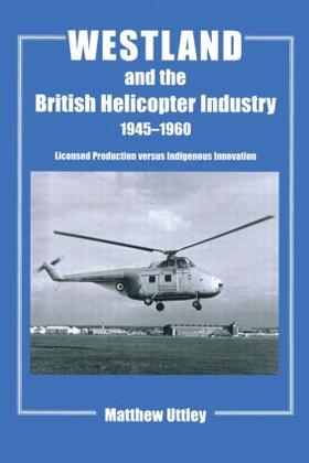 Uttley |  Westland and the British Helicopter Industry, 1945-1960 | Buch |  Sack Fachmedien
