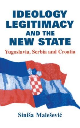Malesevic |  Ideology, Legitimacy and the New State | Buch |  Sack Fachmedien