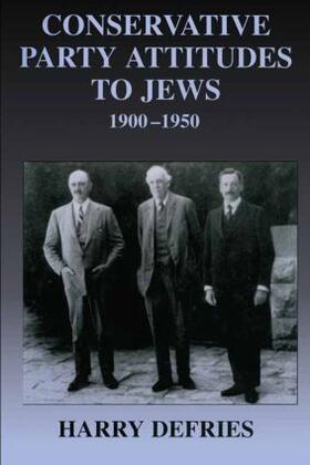 Defries |  Conservative Party Attitudes to Jews 1900-1950 | Buch |  Sack Fachmedien