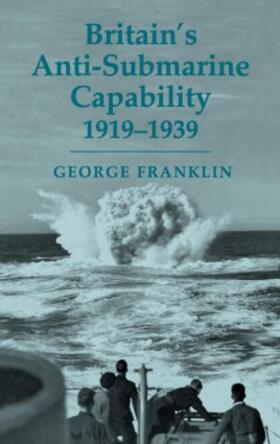Franklin |  Britain's Anti-submarine Capability 1919-1939 | Buch |  Sack Fachmedien