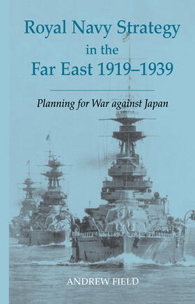 Field |  Royal Navy Strategy in the Far East 1919-1939 | Buch |  Sack Fachmedien