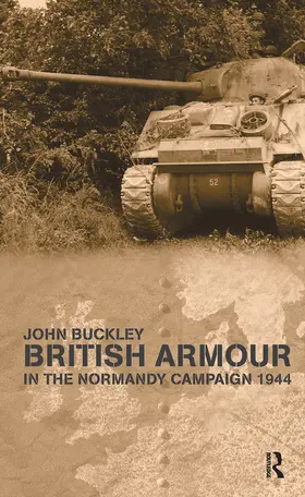 Buckley |  British Armour in the Normandy Campaign | Buch |  Sack Fachmedien