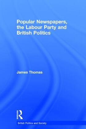 Thomas |  Popular Newspapers, the Labour Party and British Politics | Buch |  Sack Fachmedien