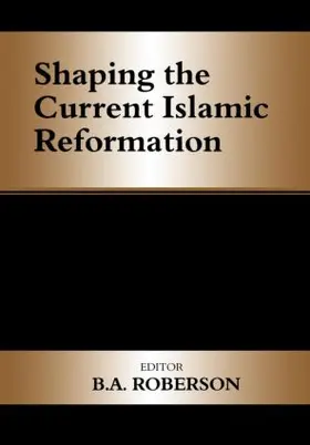 Roberson |  Shaping the Current Islamic Reformation | Buch |  Sack Fachmedien