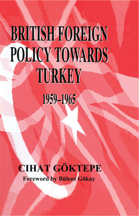 Goktepe |  British Foreign Policy Towards Turkey, 1959-1965 | Buch |  Sack Fachmedien