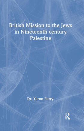 Perry / Yodim |  British Mission to the Jews in Nineteenth-century Palestine | Buch |  Sack Fachmedien