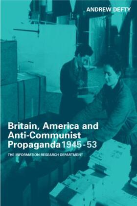Defty |  Britain, America and Anti-Communist Propaganda 1945-53 | Buch |  Sack Fachmedien