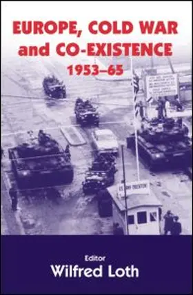 LOTH |  Europe, Cold War and Coexistence, 1955-1965 | Buch |  Sack Fachmedien