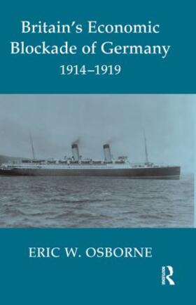 Osborne |  Britain's Economic Blockade of Germany, 1914-1919 | Buch |  Sack Fachmedien