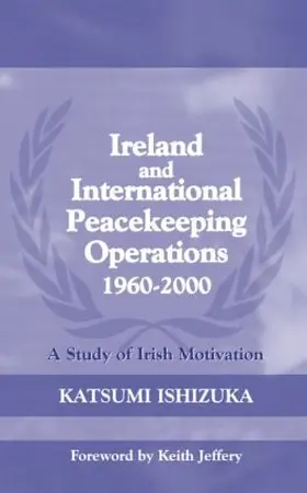 Ishizuka |  Ireland and International Peacekeeping Operations 1960-2000 | Buch |  Sack Fachmedien