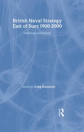 Kennedy |  British Naval Strategy East of Suez, 1900-2000 | Buch |  Sack Fachmedien