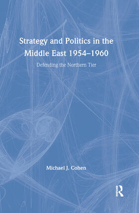 Cohen |  Strategy and Politics in the Middle East, 1954-1960 | Buch |  Sack Fachmedien