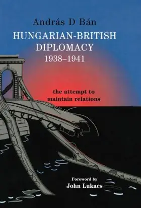 Bán |  Hungarian-British Diplomacy 1938-1941 | Buch |  Sack Fachmedien