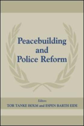 Barth Eide / Holm |  Peacebuilding And Police Refor | Buch |  Sack Fachmedien
