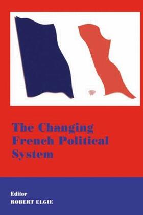 Elgie |  The Changing French Political System | Buch |  Sack Fachmedien