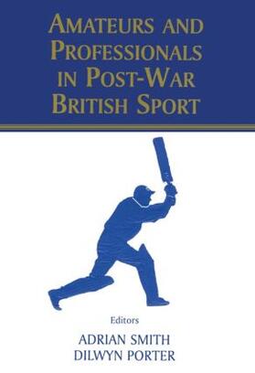 Porter / Smith |  Amateurs and Professionals in Post-War British Sport | Buch |  Sack Fachmedien