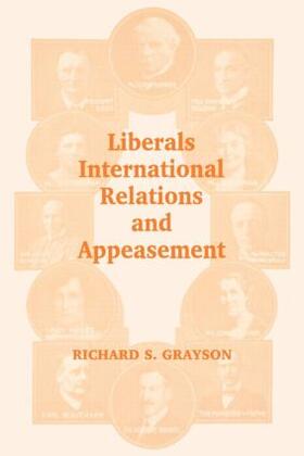 Grayson |  Liberals, International Relations and Appeasement | Buch |  Sack Fachmedien