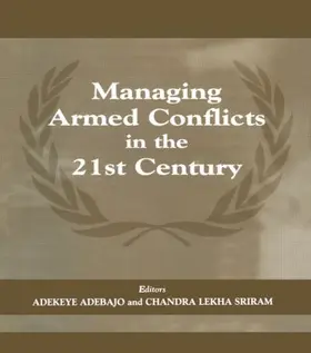 Adebajo / Sriram |  Managing Armed Conflicts in the 21st Century | Buch |  Sack Fachmedien