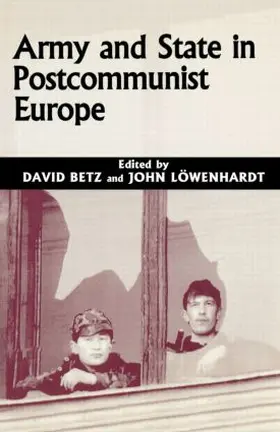 Betz / Lowenhardt |  Army and State in Postcommunist Europe | Buch |  Sack Fachmedien