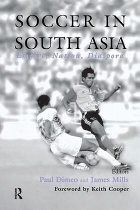 Dimeo / Mills |  Soccer in South Asia | Buch |  Sack Fachmedien