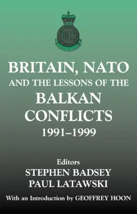 Badsey / Latawski |  Britain, NATO and the Lessons of the Balkan Conflicts, 1991 -1999 | Buch |  Sack Fachmedien