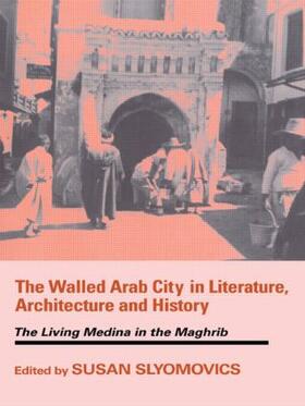 Slyomovics |  The Walled Arab City in Literature, Architecture and History | Buch |  Sack Fachmedien
