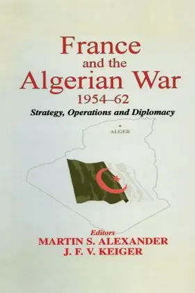 Alexander / Keiger |  France and the Algerian War, 1954-1962 | Buch |  Sack Fachmedien