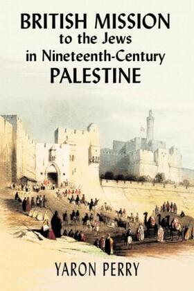 Perry / Yodim |  British Mission to the Jews in Nineteenth-century Palestine | Buch |  Sack Fachmedien