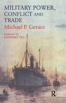 Gerace |  Military Power, Conflict and Trade | Buch |  Sack Fachmedien