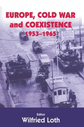 LOTH |  Europe, Cold War and Coexistence, 1955-1965 | Buch |  Sack Fachmedien