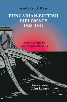 Bán |  Hungarian-British Diplomacy 1938-1941 | Buch |  Sack Fachmedien