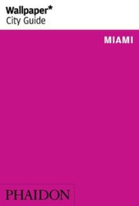 Wallpaper* / Lee |  Wallpaper* City Guide Miami 2015 | Buch |  Sack Fachmedien