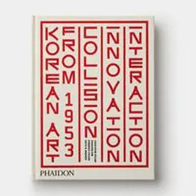 Chung / Kim / Wagner |  Korean Art from 1953: Collision, Innovation, Interaction | Buch |  Sack Fachmedien