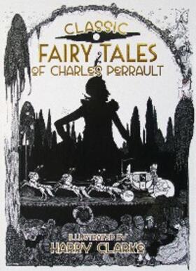 Perrault |  Classic Fairy Tales of Charles Perrault | eBook | Sack Fachmedien