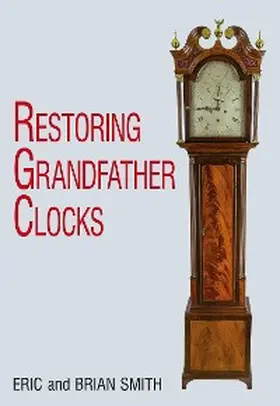 Smith |  Restoring Grandfather Clocks | eBook | Sack Fachmedien