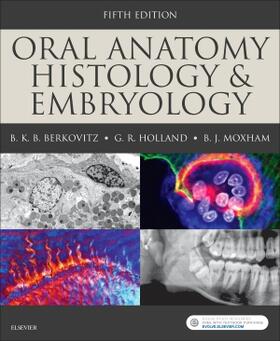 Berkovitz / Holland / Moxham |  Oral Anatomy, Histology and Embryology | Buch |  Sack Fachmedien