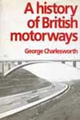 Charlesworth |  A History of British Motorways | Buch |  Sack Fachmedien